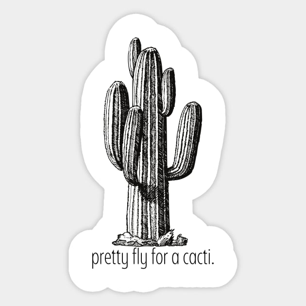 Pretty Fly For A Cacti Sticker by Cosmic Latte